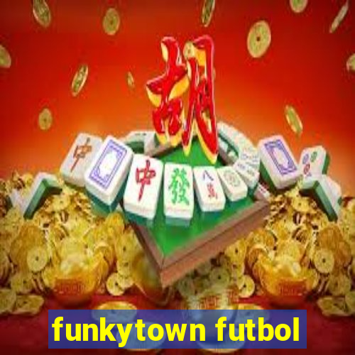 funkytown futbol